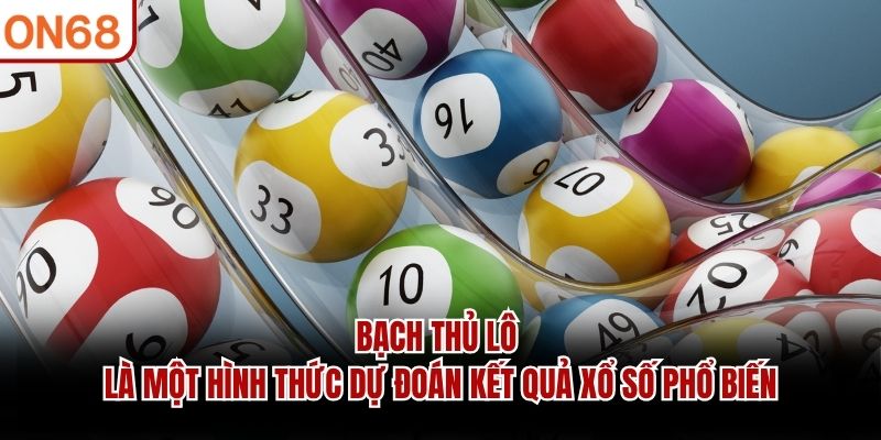 Bạch thủ lô là một hình thức dự đoán kết quả xổ số phổ biến