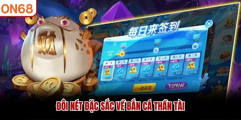 Đôi nét đặc sắc về Bắn Cá Thần Tài