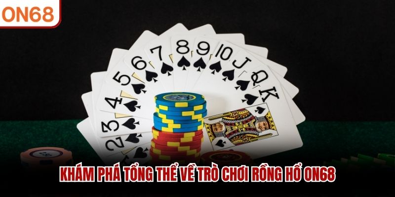 Khám phá tổng thể về trò chơi Rồng hổ ON68